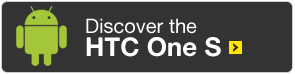 Discover the HTC One S