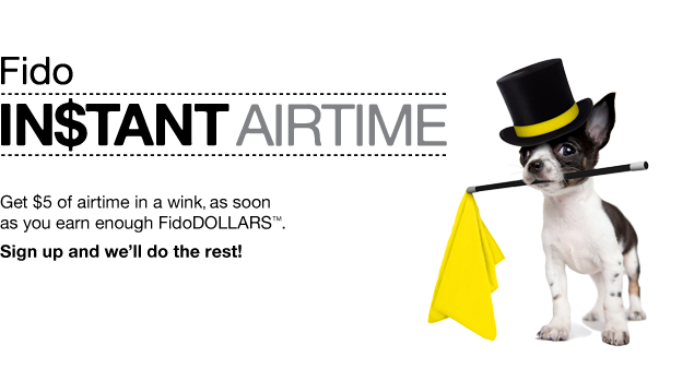 Fido Instant Airtime - Get $5 of airtime in a wink as soon as you earn enough FidoDOLLARS.