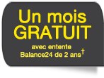 Premier mois gratuit avec entente Balance24 de 2 ans